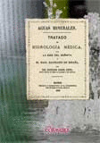 AGUAS MINERALES. TRATADO DE HIDROLOGÍA MÉDICA, CON LA GUIA DEL BAÑISTA Y EL MAPA