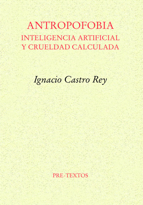 ANTROPOFOBIA: INTELIGENCIA ARTIFICIAL Y CRUELDAD CALCULADA