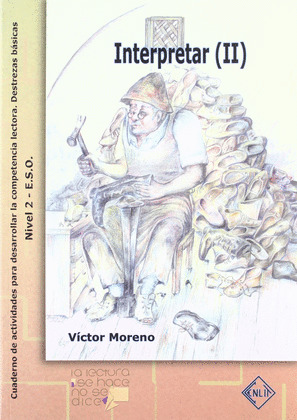 LA LECTURA SE HACE, NO SE DICE, DESTREZAS BASICAS, INTERPRETAR (II), ESO. CUADER