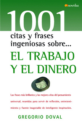 EL TRABAJO Y EL DINERO. 1001 CITAS Y FRASES INGENIOSAS SOBRE...