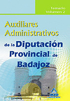 AUXILIARES ADMINISTRATIVOS DE LA DIPUTACIÓN PROVINCIAL DE BADAJOZ. TEMARIO VOL.I