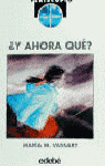 Y AHORA QUE ?
