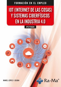(IFCT0020) IOT (INTERNET DE LAS COSAS) Y SISTEMAS CIBERFÍSICOS EN LA INDUSTRIA 4