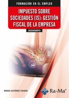 (ADGN068PO) IMPUESTO SOBRE SOCIEDADES (IS): GESTIÓN FISCAL DE LA EMPRESA