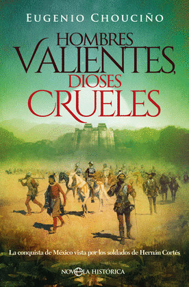 HOMBRES VALIENTES, DIOSES CRUELES