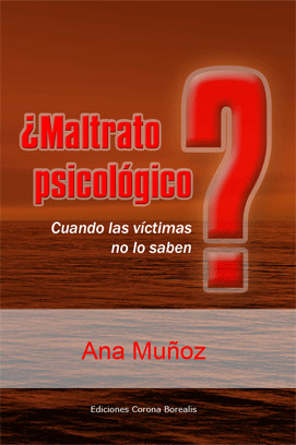 ¿MALTRATO PSICOLOGICO? CUANDO LAS VICTIMAS NO LO SABEN