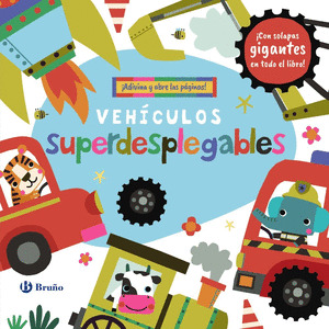 VEHICULOS SUPERDESPLEGABLES ¡CON SOLAPAS GIGANTES EN TODO EL LIBRO!