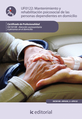 UF0122: MANTENIMIENTO Y REHABILITACIÓN PSICOSOCIAL DE LAS PERSONAS DEPENDIENTES