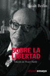 SOBRE LA LIBERTAD: CON UN ENSAYO SOBRE BERLIN Y SUS CRÍTICOS