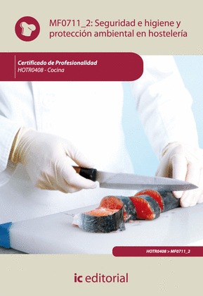 MF0711_2: SEGURIDAD E HIGIENE Y PROTECCION AMBIENTAL EN HOSTELERÍA (AJUST. AL CE