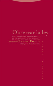 OBSERVAR LA LEY. ENSAYOS SOBRE METODOLOGIA DE LA INVESTIGACION JURIDICA