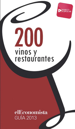 200 VINOS Y 200 RESTAURANTES. GUIA 2013 EL ECONOMISTA