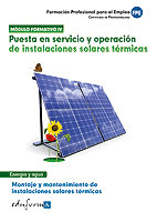 PUESTA EN SERVICIO Y OPERACIÓN DE INSTALACIONES SOLARES TÉRMICAS. MODULO FORMATIVO IV