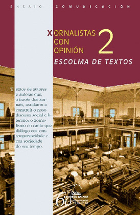 XORNALISTAS CON OPINION, 2: ESCOLMA DE TEXTOS