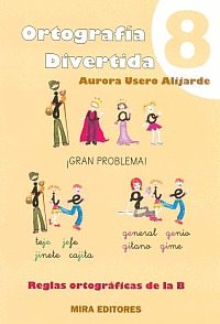 ORTOGRAFÍA DIVERTIDA 8: REGLAS ORTOGRAFICAS DE LA B