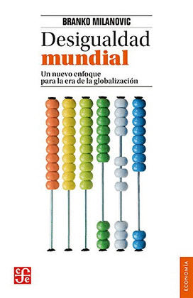 DESIGUALDAD MUNDIAL. UN NUEVO ENFOQUE PARA LA ERA DE LA GLOBALIZACIÓN