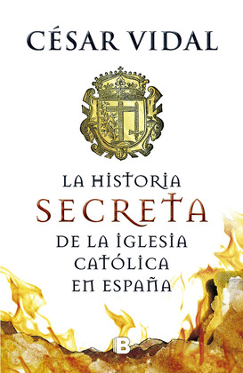 HISTORIA SECRETA DE LA IGLESIA CATOLICA EN ESPAÑA, LA