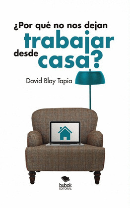 ¿POR QUÉ NO NOS DEJAN TRABAJAR DESDE CASA?