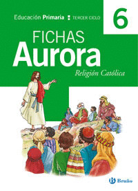 RELIGION AURORA, 6º PRIMARIA. FICHAS. CUADERNO