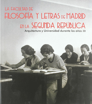 LA FACULTAD DE FILOSOFÍA Y LETRAS DE MADRID EN LA SEGUNDA REPÚBLICA
