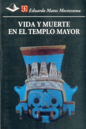 VIDA Y MUERTE TEMPLO MAYOR