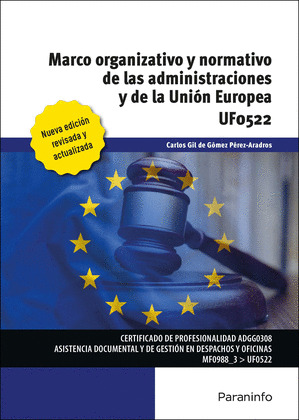 MARCO ORGANIZATIVO Y NORMATIVO DE LAS ADMINISTRACIONES PÚBLICAS Y DE LA UNIÓN EUROPEA. UF0522