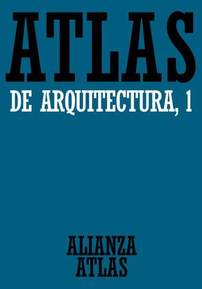 ATLAS DE ARQUITECTURA, VOLUMEN I.GENERALIDADES, DE MESOPOTAMIA ABIZANCIO