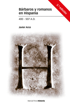 BARBAROS Y ROMANOS EN HISPANIA. 400-507 A.D. 3ª ED.