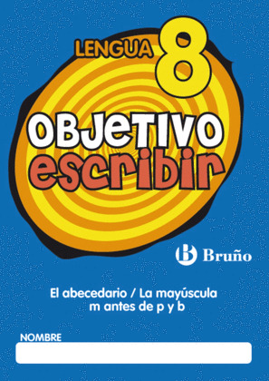 OBJETIVO ESCRIBIR 8 EL ABACEDARIO / LA MAYÚSCULA M ANTES DE P Y B
