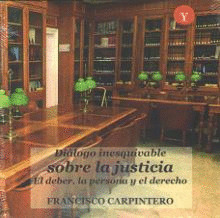 DIALOGO INESQUIVABLE SOBRE LA JUSTICIA, EL DEBER, LA PERSONA Y EL