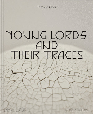 THEASTER GATES, YOUNG LORDS AND THEIR TRACES