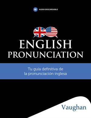 ENGLISH PRONUNCIATION (CON AUDIO DESCARGABLE)
