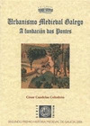 URBANISMO MEDIEVAL GALEGO : A FUNDACIÓN DAS PONTES