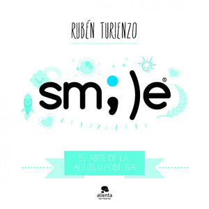 SM;)E (SMILE: EL ARTE DE LA ACTITUD POSITIVA)