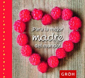 PARA LA MEJOR MADRE DEL MUNDO