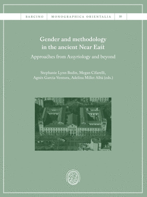 GENDER AND METHODOLOGY IN THE ANCIENT NEAR EAST: APPROACHES FROM ASSYRIOLOGY AND