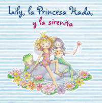LILY, LA PRINCESA HADA, Y LA SIRENITA (A PARTIR DE 3 AÑOS)