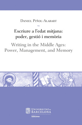 ESCRIURE A L'EDAT MITJANA: PODER, GESTIO I MEMORIA / WRITING IN THE MIDDLE AGES: