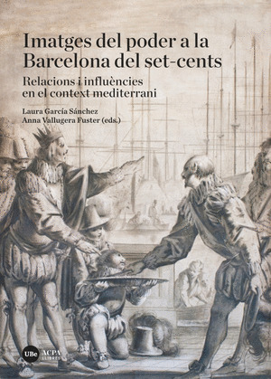 IMATGES DEL PODER A LA BARCELONA DEL SET-CENTS