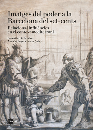 IMATGES DEL PODER A LA BARCELONA DEL SET-CENTS. RELACIONS I INFLUENCIES EN EL CO