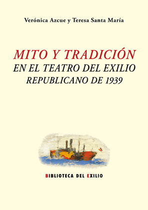 MITO Y TRADICION EN EL TEATRO DEL EXILIO REPUBLICANO DE 1939