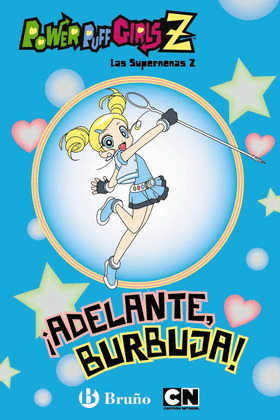 ¡ADELANTE, BURBUJA! LAS SUPERNENAS Z