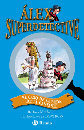 ALEX SUPERDETECTIVE: EL CASO DE LA BODA DE LA CANTANTE
