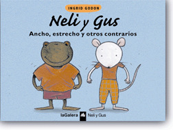 NELI Y GUS 01. ANCHO, ESTRECHO Y OTROS CONTRARIOS (+ 2 AÑOS)