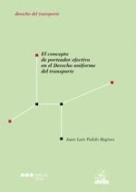 EL CONCEPTO DE PORTEADOR EFECTIVO EN EL DERECHO UNIFORME DEL TRANSPORTE