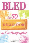 50 REGLES D'OR DE L'ORTOGRAPHE (COL.BLED)