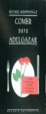 COMER PARA ADELGAZAR (RÚSTICA)