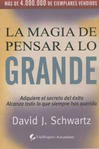 MAGIA DE PENSAR A LO GRANDE, LA