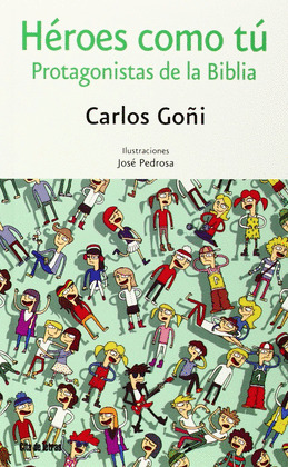 HEROES COMO TU. PROTAGONISTAS DE  BIBLIA