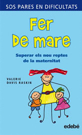FER DE MARE -SUPERAR ELS NOU REPTES DE LA MATERNITAT-